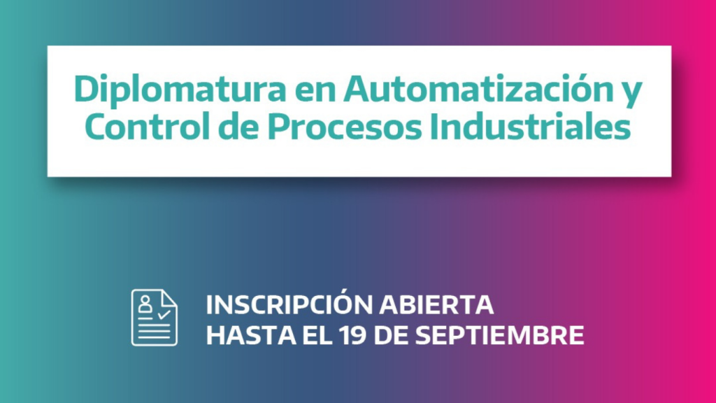 Se encuentra abierta la inscripción a la Diplomatura en Automatización y Control de Procesos Industriales de la UNGS.
